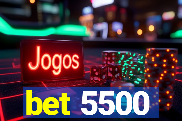 bet 5500